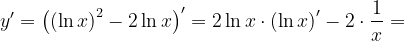 \dpi{120} y'=\left (\left ( \ln x \right )^{2}-2 \ln x \right )'=2\ln x\cdot \left ( \ln x \right )'-2\cdot \frac{1}{x}=